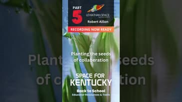 Space for Kentucky - Educator Resources and Tools Part 5 with Robert Aillon