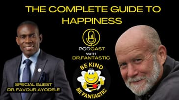 The Complete Guide to Happiness Podcast with Dr. Fantastic: Interview with Dr. Favour Ayodele