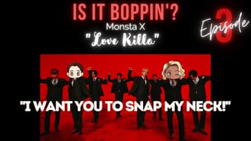 Is It Boppin’?: Monsta X - “Love Killa” M/V Reaction (In-Depth Review & Discussion)