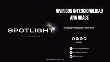 Spotlight - Vivir con intencionalidad | Ana Grace T2 Ep 1
