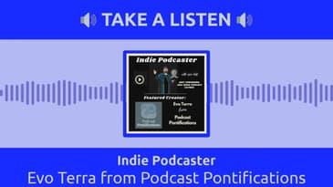 Indie Podcaster - Evo Terra from Podcast Pontifications