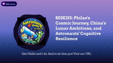 S03E215: Philae's Cosmic Journey, China's Lunar Ambitions, and Astronauts' Cognitive Resilience
