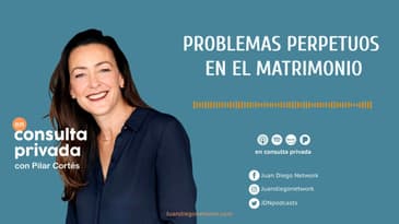 En Consulta Privada - Problemas perpetuos en el matrimonio Ep. 22