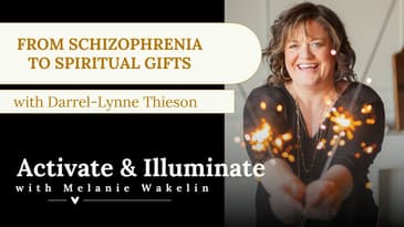 From Schizophrenia to Spiritual Gifts with Darrel-Lynne Thieson EP4