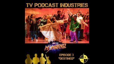 Ms. Marvel Episode 3 Destined Podcast from TV Podcast Industries