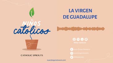 Niños Católicos - La Virgen de Guadalupe T2 Ep. 2