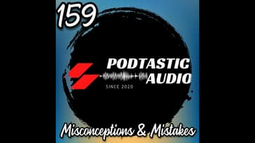 159 The Three Biggest Podcasting Mistakes and Misconceptions I Made and Proven Solutions to Fix Them