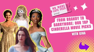 From Brandy to Barrymore: Our Top Cinderella Movie Picks with Gina