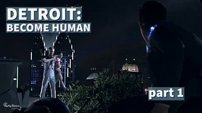 Detroit: Become Human Playthrough - Part 1 | Replay Reviews