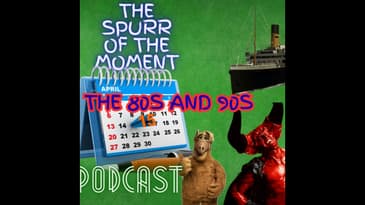 Spurr Of The Moment Podcast: Back To The 80s And 90s