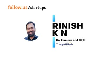 Rinish K N - Co-Founder & CEO - ThoughtMinds