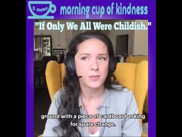 11- IF ONLY WE ALL WERE CHILDISH