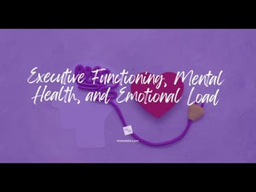 Executive Functioning, Mental Health, and Emotional Load
