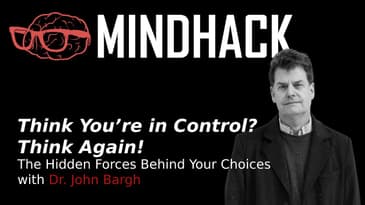 #070 John Bargh: Think You’re in Control? Think Again! The Hidden Forces Behind Your Choices