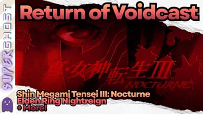 Return of Voidcast | Shin Megami Tensei III: Nocturne, Elden Ring Nightreign + More