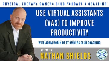 Use Virtual Assistants (VAs) To Improve Productivity With Adam Robin Of PT Owners Club Coaching