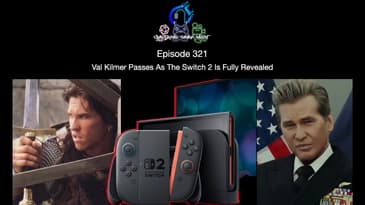 Episode 321 - Val Kilmer Passes As The Switch 2 Is Fully Revealed