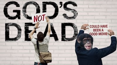 God's Not Dead... But This Movie Sure Is