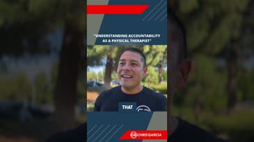 Understanding Accountability As A Physical Therapist | Dr. Chris Garcia