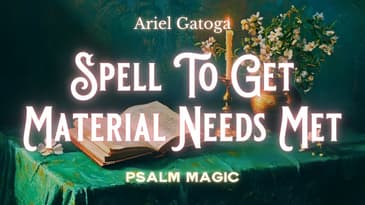 Psalm 43: An Ancient Spell to Get Material Needs Met