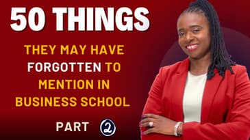 The 50 Things They May Have Forgotten to Mention In Business School (Part 2)