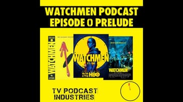 Watchmen Podcast Prelude (Audio) by TV Podcast Industries
