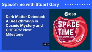 Dark Matter Detected: A Breakthrough in Cosmic Mystery and CHEOPS' Next Milestone