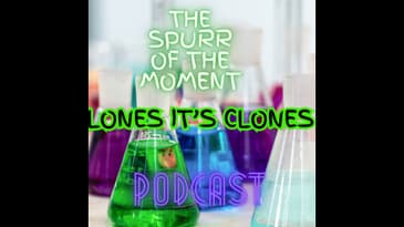 Spurr Of The Moment Podcast: Clone's It's Clones
