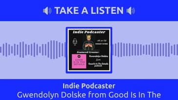 Indie Podcaster - Gwendolyn Dolske from Good Is In The Details