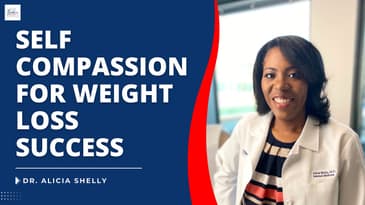 Self-compassion in Weight Management | Dr. Shelly, MD