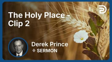 The Holy Place | Clip 2 | Derek Prince