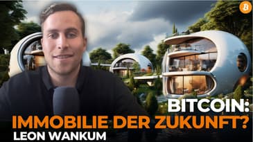 Bitcoin - Die Immobilie 2.0? Mit Leon Wankum