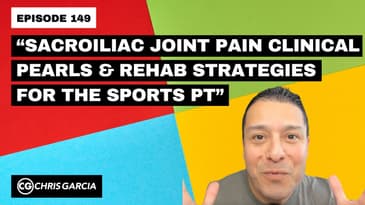 EP149: “Sacroiliac Joint Pain Clinical Pearls & Rehab Strategies For The Sports PT”