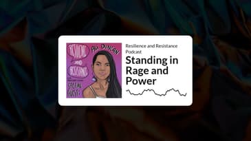 The Resilience and Resistance Podcast - Standing In Rage and Power