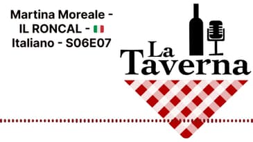 Martina Moreale - IL RONCAL - 🇮🇹 Italiano - S06E07 | La Taverna Friuli Wine
