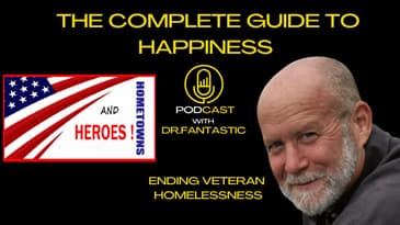 The Complete Guide to Happiness Podcast with Dr. Fantastic: Can One Idea End Veteran Homelessness?