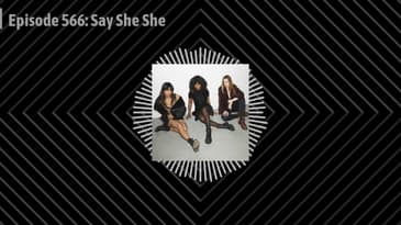 Episode 566: Say She She