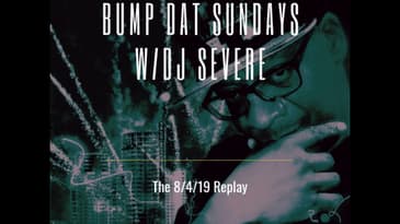 Bump Dat Sundays w/DJ Severe - 8/4/19