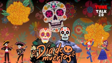 Tune Talk 2.0 - Season 2 Episode 41: Dia De Muertos (Day of the Dead)