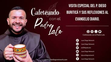 Cafeteando con el P Lalo - Visita especial del P. Diego Buriticá y sus reflexiones al evangelio