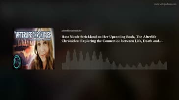 The Afterlife Chronicles: Exploring the Connection between Life, Death and Beyond