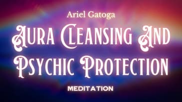 Meditation: Aura Cleansing & Psychic Protection