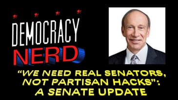 We Need Real Senators, Not Partisan Hacks: A Senate Update w/ Ira Shapiro