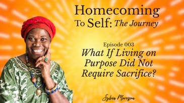 What If Living on Purpose Did Not Require Sacrifice?