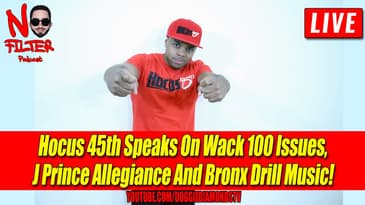 Hocus 45th Speaks On Wack 100 Issues, Prince Allegiance And Bronx Drill Music!