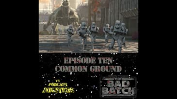 Star Wars The Bad Batch Episode 10 "Common Ground" Review from TV Podcast Industries