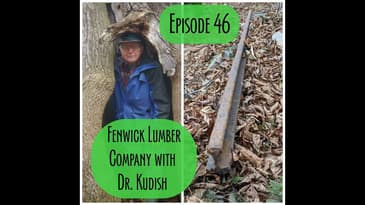 Episode 46 - Fenwick Lumber Company with Dr Kudish