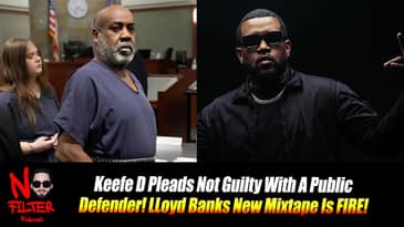 Keefe D Pleads Not Guilty With A Public Defender! Lloyd Banks New Mixtape Is FIRE!