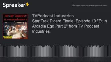 Star Trek Picard Finale. Episode 10 "Et In Arcadia Ego Part 2" from TV Podcast Industries (made with
