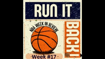 Run it Back! NBA Week in Review - Week #17
